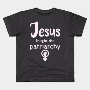 Jesus Fought The Patriarchy Kids T-Shirt